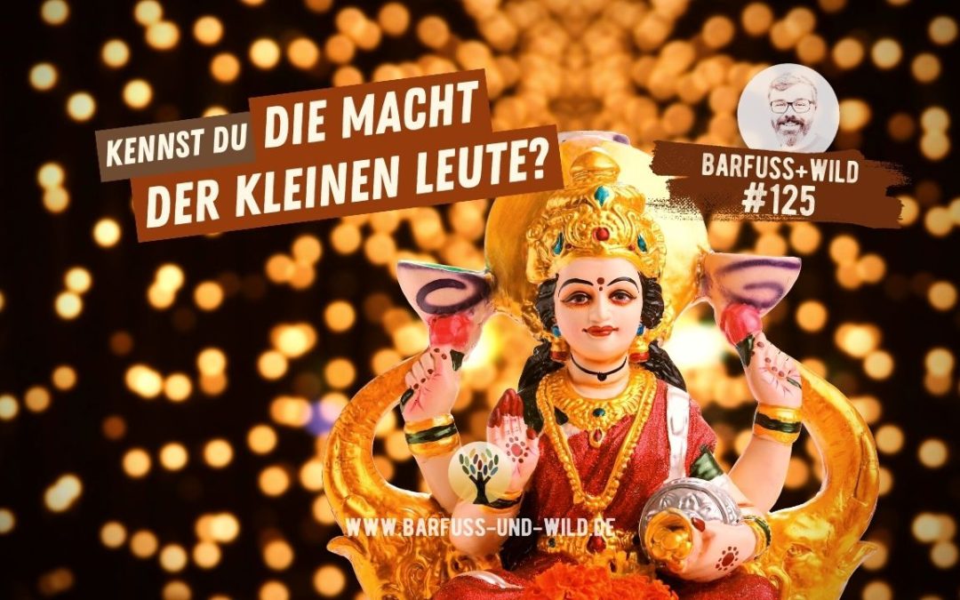 #125 – Kennst Du die geheime Macht der kleinen Leute? [PODCAST #125]