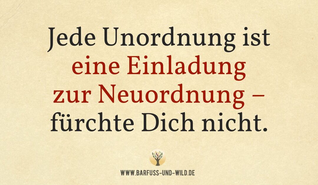 Wenn Du die Unordnung nicht wegbekommst, bedenke das hier …